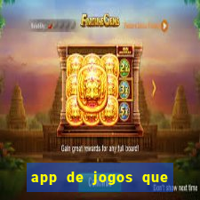 app de jogos que ganha dinheiro de verdade